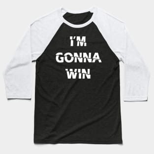 I'm Gonna Win Baseball T-Shirt